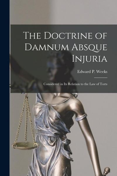 The Doctrine of Damnum Absque Injuria: Considered in Its Relation to the Law of Torts