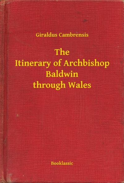 The Itinerary of Archbishop Baldwin through Wales