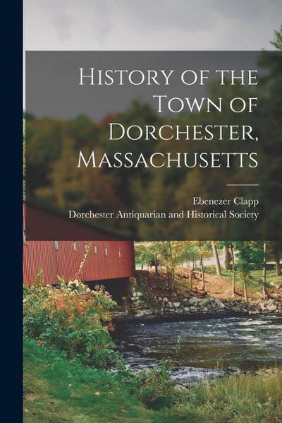 History of the Town of Dorchester, Massachusetts