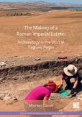 Making of a Roman Imperial Estate : Archaeology in the Vicus at Vagnari, Puglia