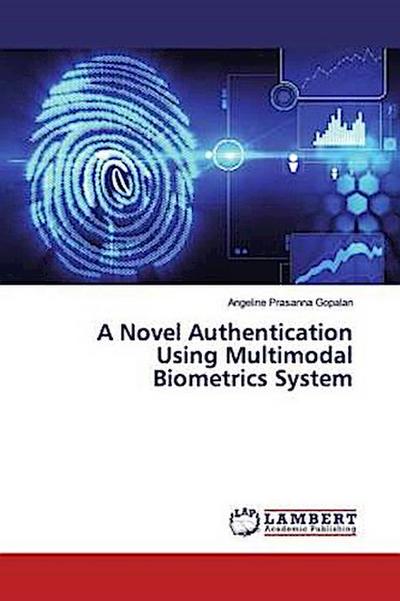 A Novel Authentication Using Multimodal Biometrics System
