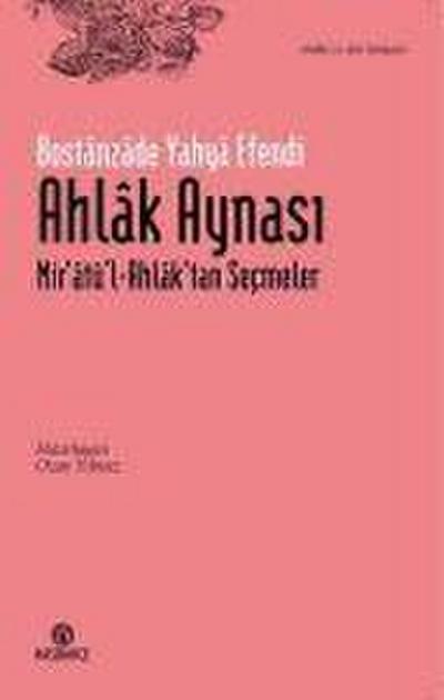 Ahlak Aynasi - Miratül-Ahlaktan Secmeler