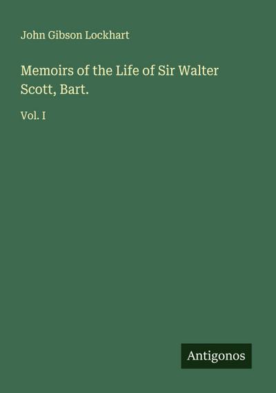 Memoirs of the Life of Sir Walter Scott, Bart.