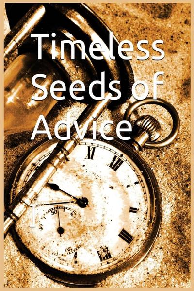 Timeless Seeds of Wisdom and Advice