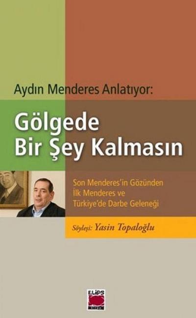 Aydin Menderes Anlatiyor Gölgede Bir Sey Kalmasin