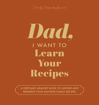 Dad, I Want to Learn Your Recipes