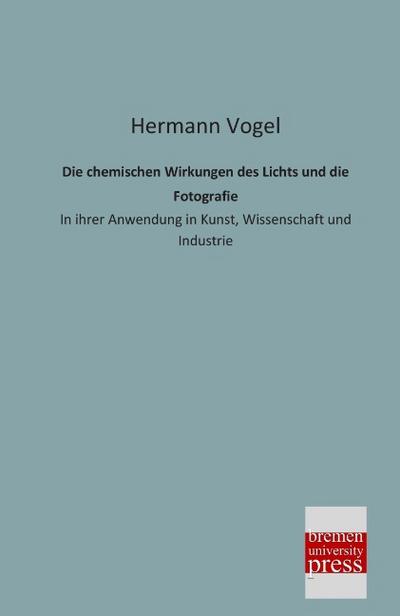 Die chemischen Wirkungen des Lichts und die Fotografie
