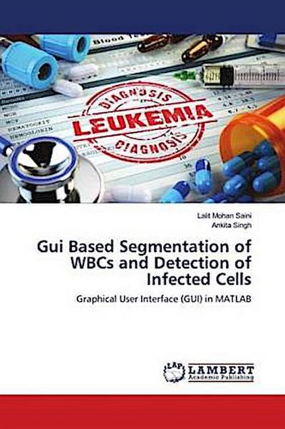 Gui Based Segmentation of WBCs and Detection of Infected Cells