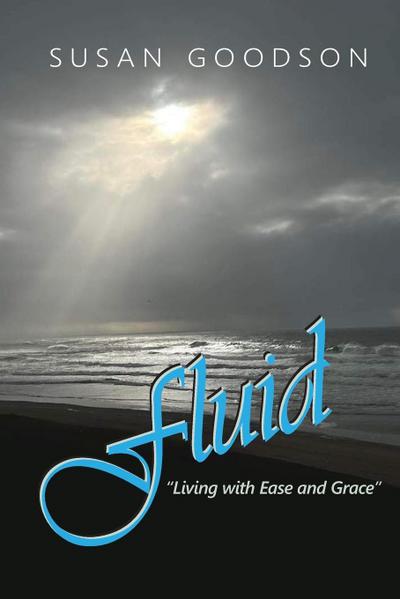 Fluid; Living with Ease and Grace