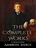 Ambrose Bierce: The Complete Works