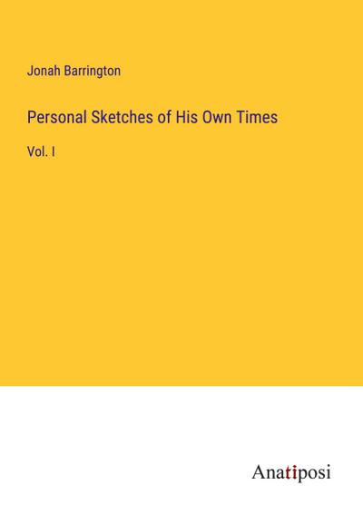 Personal Sketches of His Own Times