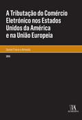 A Tributação do Comércio Eletrónico nos Estados Unidos da América e na União Europeia