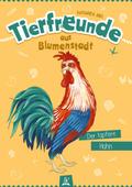 Tierfreunde aus Blumenstadt : Der tapfere Hahn