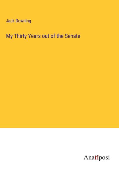 My Thirty Years out of the Senate