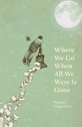Where We Go When All We Were Is Gone