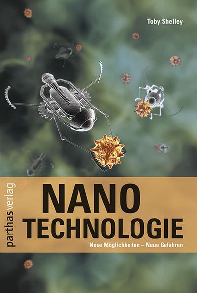 Nanotechnologie: Neue Möglichkeiten - Neue Gefahren
