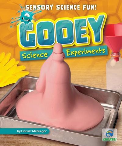 Gooey Science Experiments