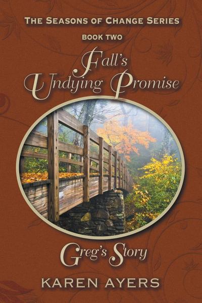 Fall’s Undying Promise . . . Greg’s Story