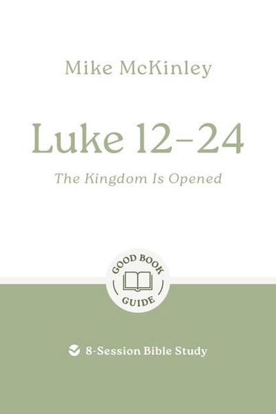 Luke 12-24: The Kingdom Is Opened