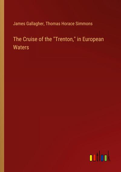 The Cruise of the "Trenton," in European Waters