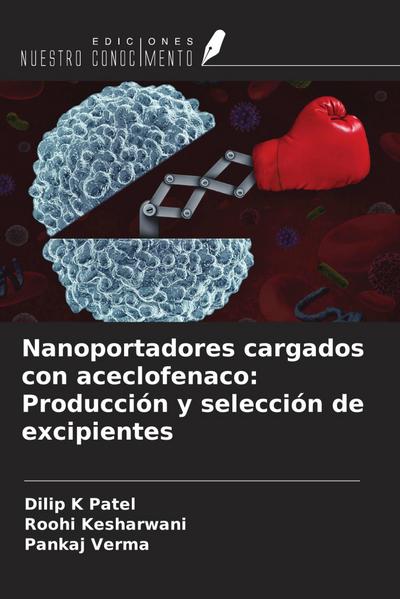 Nanoportadores cargados con aceclofenaco: Producción y selección de excipientes