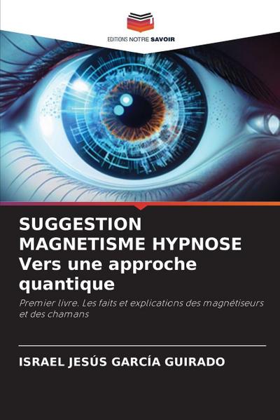 SUGGESTION MAGNETISME HYPNOSE Vers une approche quantique