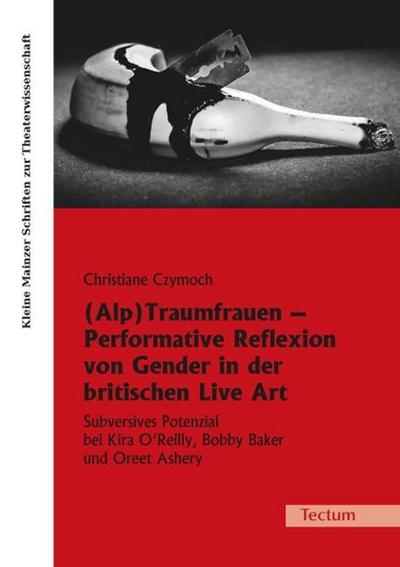 (Alp)Traumfrauen - Performative Reflexion von Gender in der britischen Live Art