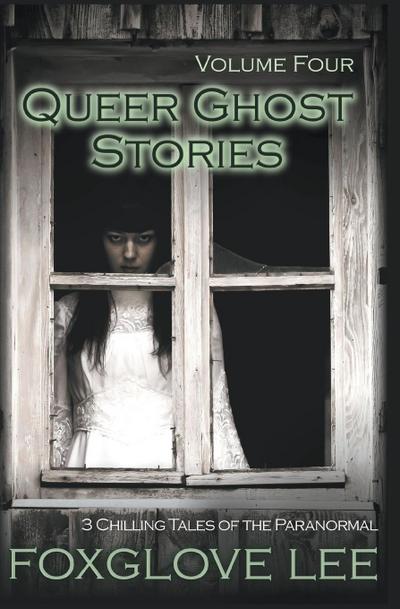 Queer Ghost Stories Volume Four