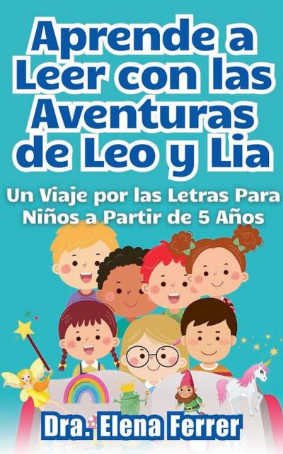 Ferrer, D: Aprende a Leer con las Aventuras de Leo y Lia Un