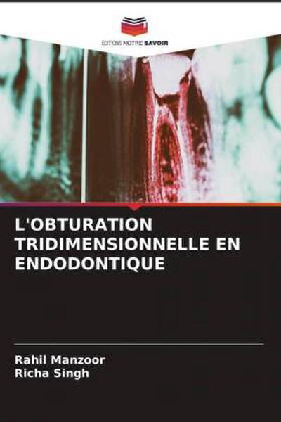 L’OBTURATION TRIDIMENSIONNELLE EN ENDODONTIQUE
