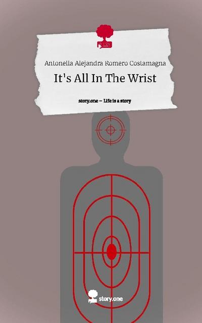 It’s All In The Wrist. Life is a Story - story.one