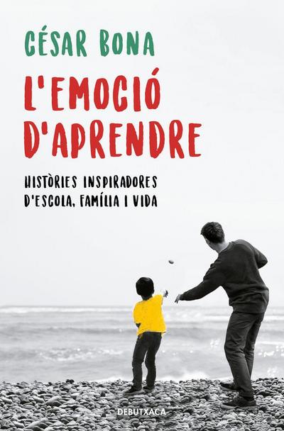 L’emoció d’aprendre: Històries inspiradores d’escola, família i vida