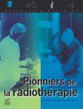 Pionniers de la radiothérapie