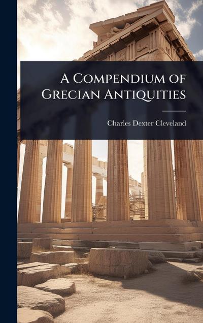 A Compendium of Grecian Antiquities