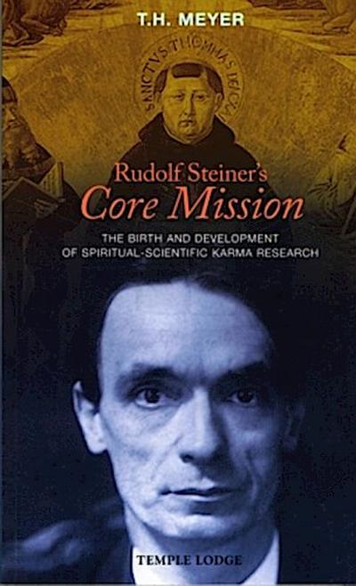 Rudolf Steiner’s Core Mission