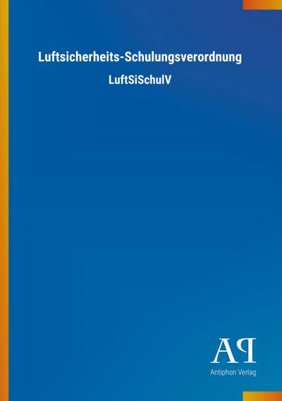 Luftsicherheits-Schulungsverordnung