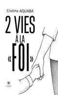 2 vies à la « foi »