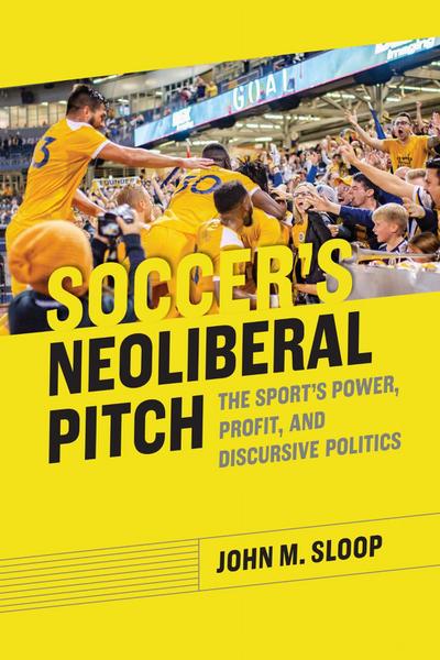 Soccer’s Neoliberal Pitch