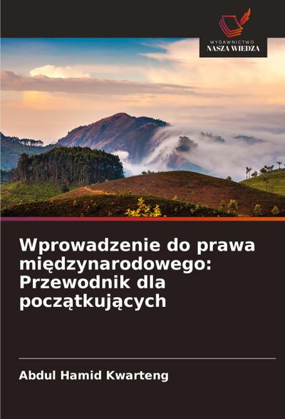 Wprowadzenie do prawa mi¿dzynarodowego: Przewodnik dla pocz¿tkuj¿cych