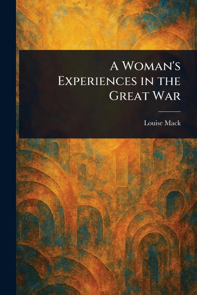 A Woman’s Experiences in the Great War