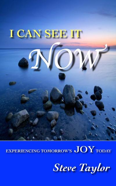 I Can See it Now: Experiencing Tomorrow’s Joy Today