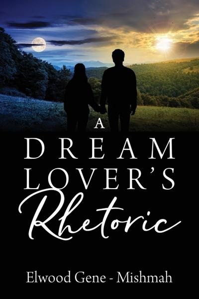 A Dream Lover’s Rhetoric