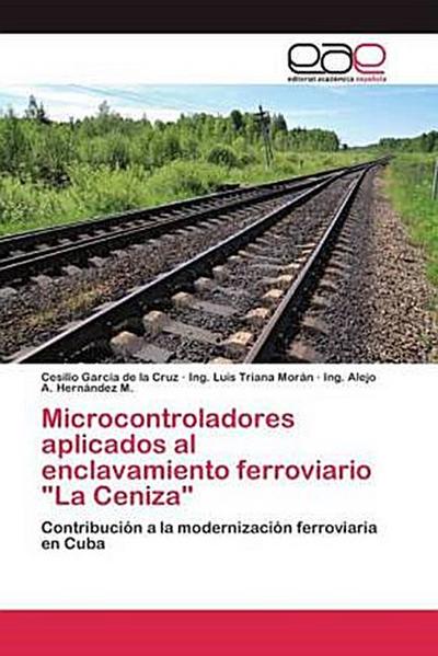 Microcontroladores aplicados al enclavamiento ferroviario "La Ceniza"