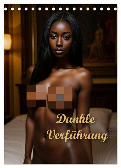 Dunkle Verführung (Tischkalender 2026 DIN A5 hoch), CALVENDO Monatskalender