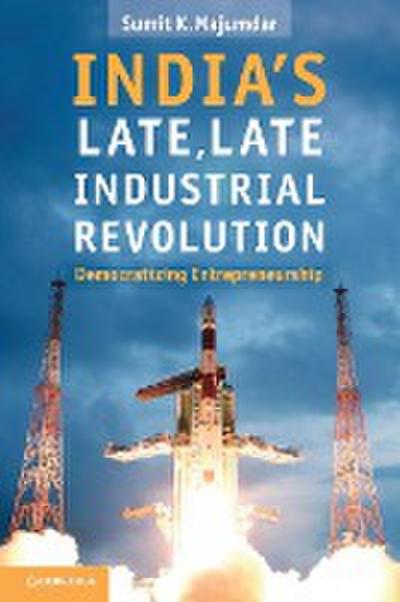 India’s Late, Late Industrial Revolution