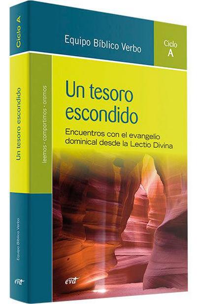 Un tesoro escondido : encuentros con el Evangelio dominical desde la lectio divina : ciclo A