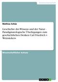 Geschichte des Wissens und der Natur - Paradigmatologische Überlegungen zum geschichtlichen Denken Carl Friedrich v. Weizsäckers