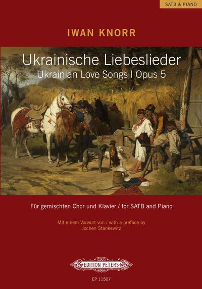 Knorr, I: Ukrainian Love Songs Op. 5 for Satb Choir (or 4 Vo