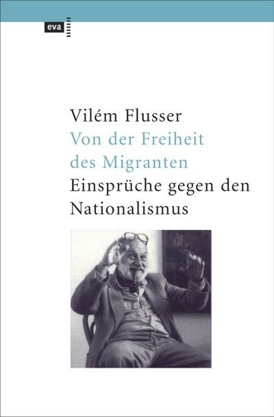 Von der Freiheit des Migranten. Einsprüche gegen den Nationalismus (EVA Taschenbuch)
