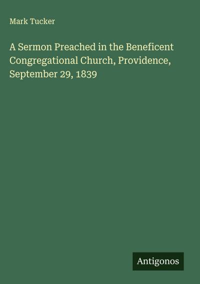 A Sermon Preached in the Beneficent Congregational Church, Providence, September 29, 1839